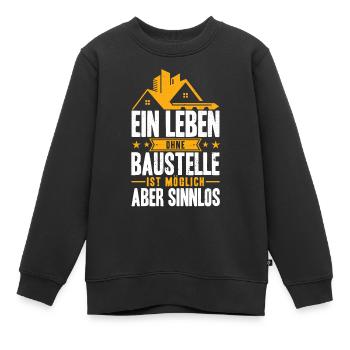 Ein leben ohne Baustelle ist möglich aber sinnlos - Kinder Premium Organic Sweatshirt - Schwarz - Vorne - AI Model Kid Female (0cm)