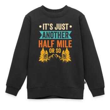 Es Ist Nur Eine Weitere Halbe Meile Oder So - Kinder Premium Organic Sweatshirt - Schwarz - Vorne - AI Model Kid Female (0cm)