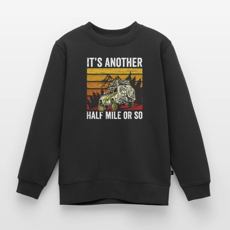 Es Ist Noch Eine Halbe Meile Oder So Wanderung Kinder Premium Organic Sweatshirt