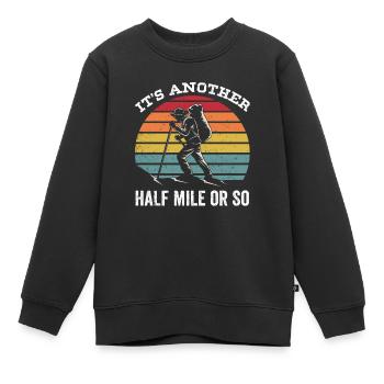 Es Ist Noch Eine Halbe Meile Oder So Wanderung - Kinder Premium Organic Sweatshirt - Schwarz - Vorne - AI Model Kid Female (0cm)