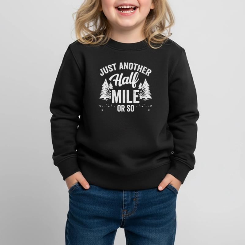 Nur Noch Eine Halbe Meile Oder So Wanderung Kinder Premium Organic Sweatshirt
