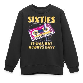 SIXTIES IT WAS NOT ALWAYS EASY - Kinder Premium Organic Sweatshirt - Schwarz - Vorne - AI Model Kid Female (0cm)