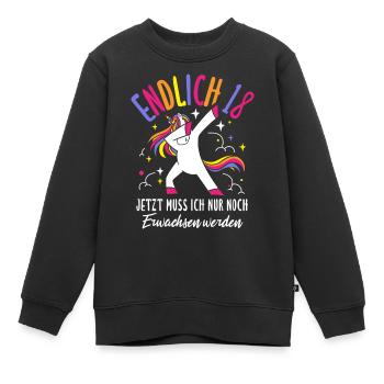 Endlich 18 Jetzt Muss Ich Nur Noch Erwachsen Werde - Kinder Premium Organic Sweatshirt - Schwarz - Vorne - AI Model Kid Female (0cm)