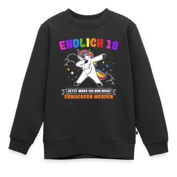 Endlich 18 Jetzt Muss Ich Nur Noch Erwachsen Werde - Kinder Premium Organic Sweatshirt - Schwarz - Vorne - AI Model Kid Female (0cm)