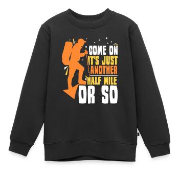 Komm Schon Es Ist Nur Eine Halbe Meile Oder So - Kinder Premium Organic Sweatshirt - Schwarz - Vorne - AI Model Kid Female (0cm)