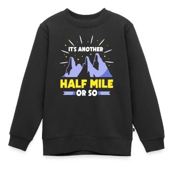 Es Ist Noch Eine Halbe Meile Oder So Wanderung - Kinder Premium Organic Sweatshirt - Schwarz - Vorne - AI Model Kid Female (0cm)