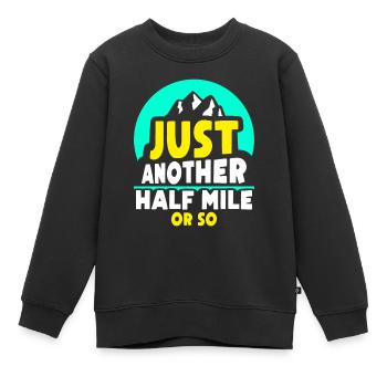 Nur Noch Eine Halbe Meile Oder So Wanderung - Kinder Premium Organic Sweatshirt - Schwarz - Vorne - AI Model Kid Female (0cm)