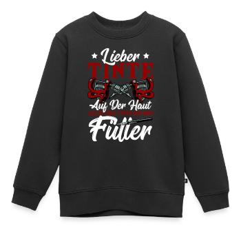 Lieber Tinte Auf Der Haut Als Zu Viel Tinte Auf - Kinder Premium Organic Sweatshirt - Schwarz - Vorne - AI Model Kid Female (0cm)