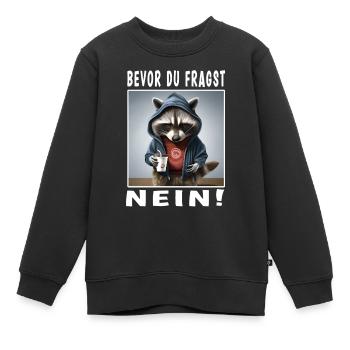 Bevor du fragst nein Waschbär - Kinder Premium Organic Sweatshirt - Schwarz - Vorne - AI Model Kid Female (0cm)