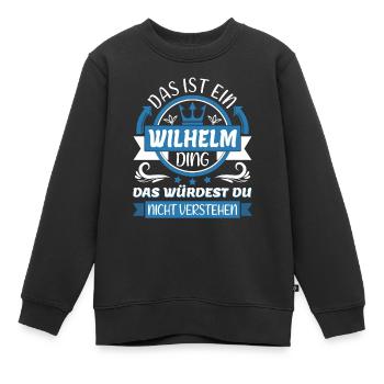 Wilhelm Name Vorname Namenstag Namensgeschenk - Kinder Premium Organic Sweatshirt - Schwarz - Vorne - AI Model Kid Female (0cm)