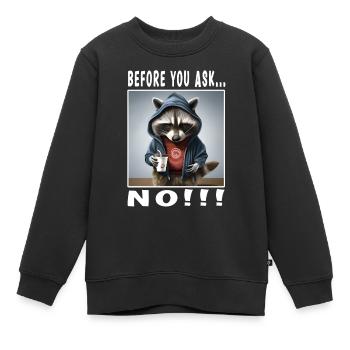 Before you ask no - Kinder Premium Organic Sweatshirt - Schwarz - Vorne - AI Model Kid Female (0cm)