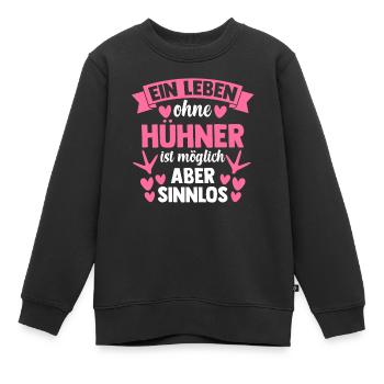 ein Leben ohne Hühner ist möglich aber sinnlos - Kinder Premium Organic Sweatshirt - Schwarz - Vorne - AI Model Kid Female (0cm)