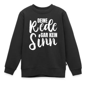 Deine Rede gar kein Sinn - Kinder Premium Organic Sweatshirt - Schwarz - Vorne - AI Model Kid Female (0cm)