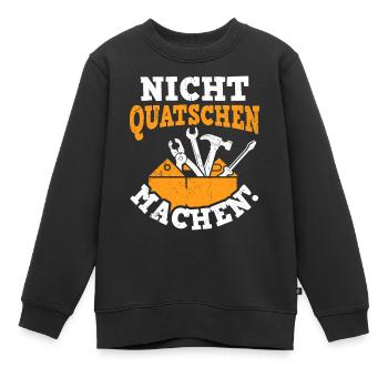 Nicht Quatschen Machen - Spruch Lustig Tischler Zi - Kinder Premium Organic Sweatshirt - Schwarz - Vorne - AI Model Kid Female (0cm)