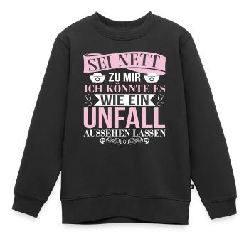 Sei Nett Zu Mir Wie Einen Unfall Aussehen Lassen - Kinder Premium Organic Sweatshirt - Schwarz - Vorne - AI Model Kid Female (0cm)