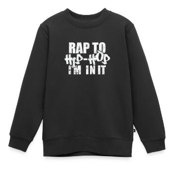 Rap to Hip-Hop I'm in it Musikrichtung Rap - Kinder Premium Organic Sweatshirt - Schwarz - Vorne - AI Model Kid Female (0cm)