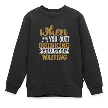 LORSQUE VOUS ARRÊTEZ DE BOIRE, VOUS ARRÊTEZ D’ATTENDRE - Sweat Premium enfant bio - noir - Devant - AI Model Kid Female (0cm)