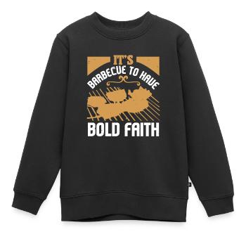 ES IST BARBECUE, MUTIGEN GLAUBEN ZU HABEN - Kinder Premium Organic Sweatshirt - Schwarz - Vorne - AI Model Kid Female (0cm)