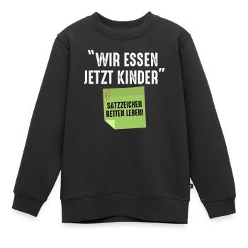 Wir Essen Jetzt Kinder Satzzeichen Retten Leben - Kinder Premium Organic Sweatshirt - Schwarz - Vorne - AI Model Kid Female (0cm)