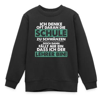 Ich Denke Oft Daran Die Schule Zu Schwänzen Lehrkr - Kinder Premium Organic Sweatshirt - Schwarz - Vorne - AI Model Kid Female (0cm)