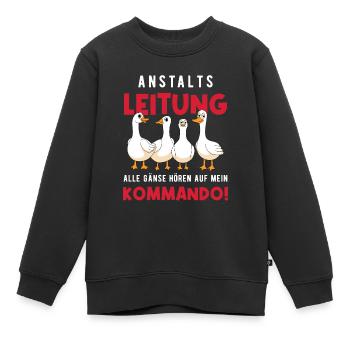 Anstaltsleitung Alle Gänse Hören Auf Mein Kommando - Kinder Premium Organic Sweatshirt - Schwarz - Vorne - AI Model Kid Female (0cm)