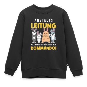 Anstaltsleitung Alle Kaninchen Hören Auf Mich - Kinder Premium Organic Sweatshirt - Schwarz - Vorne - AI Model Kid Female (0cm)