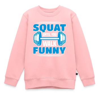 Funny Squat Until You Walk Funny For Gym Goer - Kinder Premium Organic Sweatshirt - Rosa - Vorne - AI Model Kid Female (0cm)