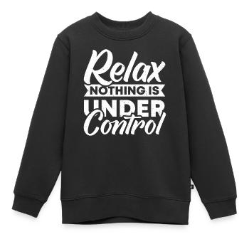 Entspannen Sie Sich, Nichts Ist Unter - Kinder Premium Organic Sweatshirt - Schwarz - Vorne - AI Model Kid Female (0cm)