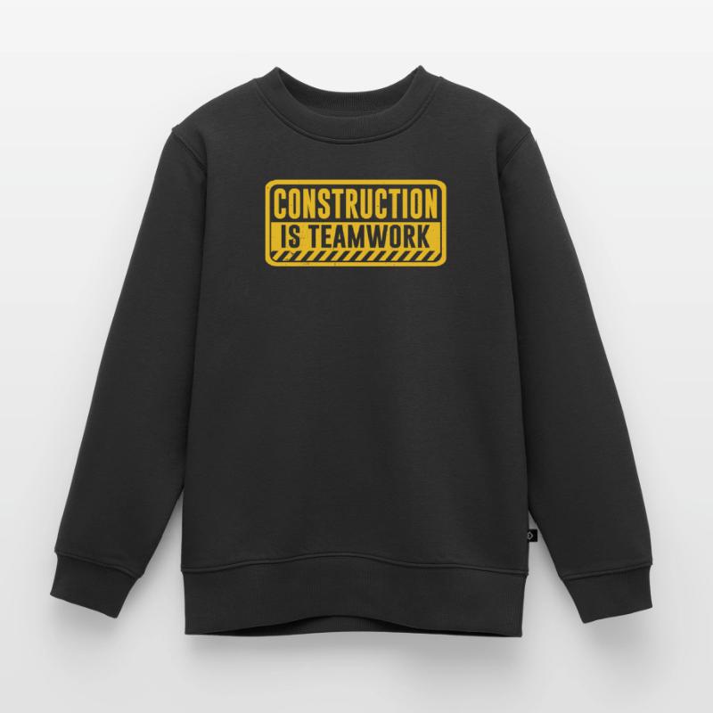 Construction work is teamwork Teamwork Construction site Kids Premium Organic Sweatshirt