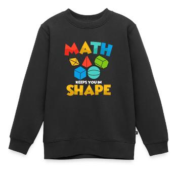 Math Keeps You In Shape Education Math Teacher - Kinder Premium Organic Sweatshirt - Schwarz - Vorne - AI Model Kid Female (0cm)