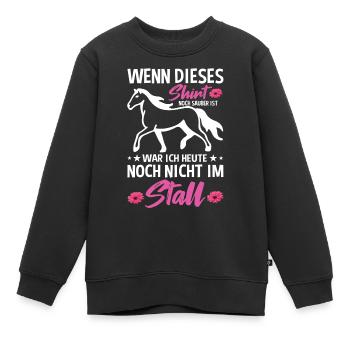 Wenn Dieses Shirt Noch Sauber Ist War Ich Heute - Kinder Premium Organic Sweatshirt - Schwarz - Vorne - AI Model Kid Female (0cm)