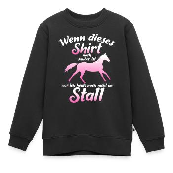 Wenn Dieses Shirt Noch Sauber Ist War Ich Heute - Kinder Premium Organic Sweatshirt - Schwarz - Vorne - AI Model Kid Female (0cm)