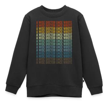 Un médecin sage a écrit un jour Doctor Medicine - Sweat Premium enfant bio - noir - Devant - AI Model Kid Female (0cm)