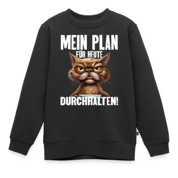 Mein Plan Für Heute Durchhalten! - Kinder Premium Organic Sweatshirt - Schwarz - Vorne - AI Model Kid Female (0cm)