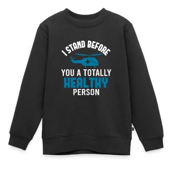 JE ME TIENS DEVANT VOUS UNE PERSONNE EN PARFAITE SANTÉ - Sweat Premium enfant bio - noir - Devant - AI Model Kid Female (0cm)