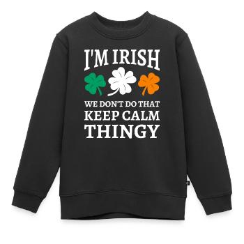 I'm Irish We Don't Do That Keep Calm Thingy - Kids Premium Organic Sweatshirt - black - Front - AI Model Kid Female (0cm)