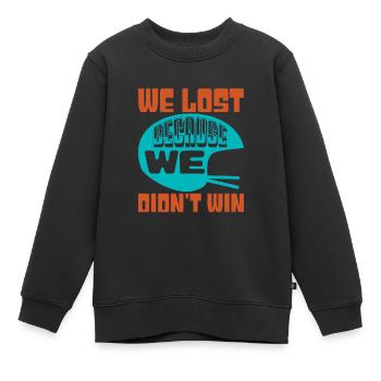 WIR HABEN VERLOREN, WEIL WIR NICHT GEWONNEN HABEN 2 - Kinder Premium Organic Sweatshirt - Schwarz - Vorne - AI Model Kid Female (0cm)