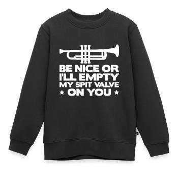 Be Nice Or I'll Empty My Spit Valve On You Funny F - Kids Premium Organic Sweatshirt - black - Front - AI Model Kid Female (0cm)