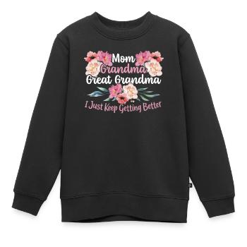 Mom Grandma Great Grandma I Just Keep Getting - Kinder Premium Organic Sweatshirt - Schwarz - Vorne - AI Model Kid Female (0cm)
