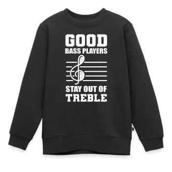 Good Bass Players Stay Out Of Treble Bass Player - Kinder Premium Organic Sweatshirt - Schwarz - Vorne - AI Model Kid Female (0cm)