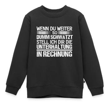 Bissiger Spruch Sarkasmus - Dummheit Humor - Kinder Premium Organic Sweatshirt - Schwarz - Vorne - AI Model Kid Female (0cm)