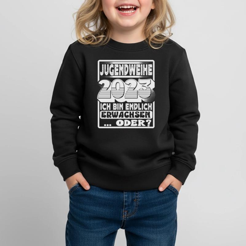 Jugendweihe 2023 Ich Bin Endlich Erwachsen Oder Kinder Premium Organic Sweatshirt