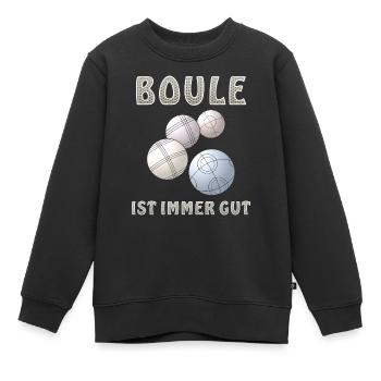 BOULE IST IMMER GUT - Kinder Premium Organic Sweatshirt - Schwarz - Vorne - AI Model Kid Female (0cm)