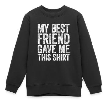 Mein bester Freund gab mir diese Idee Idee Freundschaft i - Kinder Premium Organic Sweatshirt - Schwarz - Vorne - AI Model Kid Female (0cm)