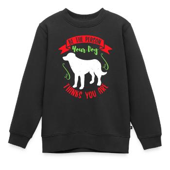 SEI DIE PERSON, FÜR DIE DEIN HUND DICH HÄLT - Kinder Premium Organic Sweatshirt - Schwarz - Vorne - AI Model Kid Female (0cm)