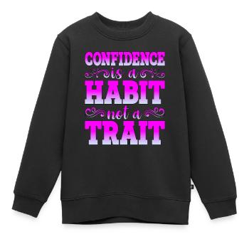 Confidence Is A Habit, Not A Trait - Kids Premium Organic Sweatshirt - black - Front - AI Model Kid Female (0cm)