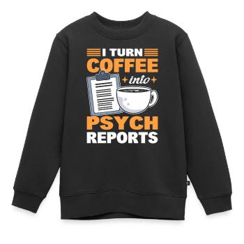 I Turn Coffee Into Psych Reports Psychologist - Kinder Premium Organic Sweatshirt - Schwarz - Vorne - AI Model Kid Female (0cm)