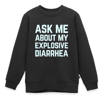 Posez-moi des questions sur ma diarrhée explosive drôle de caca humo - Sweat Premium enfant bio - noir - Devant - AI Model Kid Female (0cm)