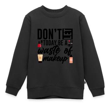 Ne laissez pas aujourd’hui être un gaspillage de maquillage 4 - Sweat Premium enfant bio - noir - Devant - AI Model Kid Female (0cm)