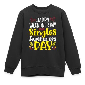 Happy Valentines Day I Mean Singles Awareness Day - Kinder Premium Organic Sweatshirt - Schwarz - Vorne - AI Model Kid Female (0cm)